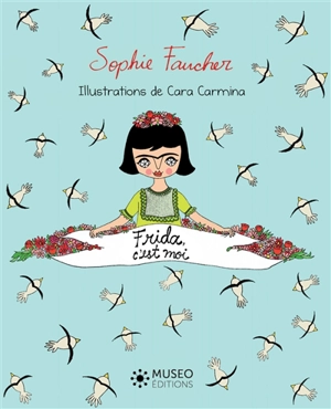 Frida, c'est moi - Sophie Faucher