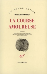 La course amoureuse : récits - William Humphrey