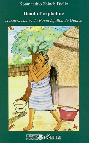 Daado l'orpheline : et autres contes du Fouta Djallon en Guinée - Koumanthio Zeïnab Diallo