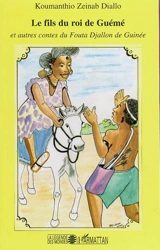 Le fils du roi de Guémé : et autres contes du Fouta Djallon en Guinée - Koumanthio Zeïnab Diallo