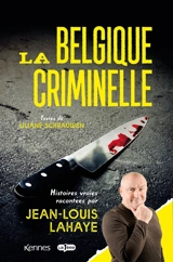 La Belgique criminelle - Jean-Louis Lahaye