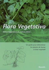 Flora vegetativa : un guide pour déterminer les plantes de Suisse à l'état végétatif - Stefan Eggenberg