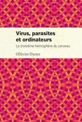Virus, parasites et ordinateurs : le troisième hémisphère du cerveau - Ollivier Dyens