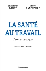 La santé au travail : droit et pratique - Emmanuelle Würtz