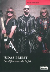 Judas Priest : les défenseurs de la foi - Neil Daniels
