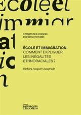 Ecole et immigration : comment expliquer les inégalités ethnoraciales ? - Barbara Fouquet-Chauprade