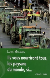 Ils vous nourriront tous, les paysans du monde, si... - Louis Malassis