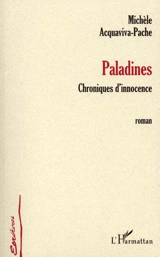 Paladines : chroniques d'innocence - Michèle Acquaviva-Pache