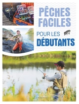 Pêches faciles pour les débutants - Daniel Laurent
