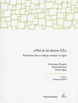 Moi, je lui donne 5 sur 5 : paradoxes de la critique amateur en ligne - Dominique Pasquier