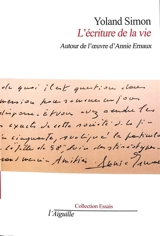 L'écriture de la vie : causerie donnée sur l'oeuvre d'Annie Ernaux, prix Nobel de littérature 2022 - Yoland Simon