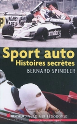 Sport auto : histoires secrètes - Bernard Spindler