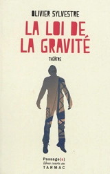 La loi de la gravité : théâtre - Olivier Sylvestre