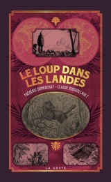 Le loup dans les Landes : réalités, oralité, histoire - Frédéric Dumerchat