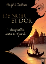 De noir et d'or. Vol. 1. Aux premières ombres du crépuscule - Marjorie Burbaud