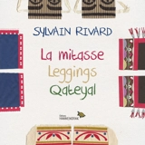 La mitasse. Leggings. Qateyal - Rivard, Sylvain