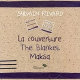 La couverture / The Blanket / Maksa - Rivard, Sylvain