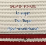 La Tuque / The Toque / Pipun-akunishkueun - Rivard, Sylvain