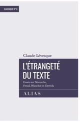 L'étrangeté du texte : essais sur Nietzsche, Freud, Blanchot et Derrida - Claude Lévesque