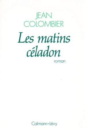 Les Matins céladon - Jean Colombier