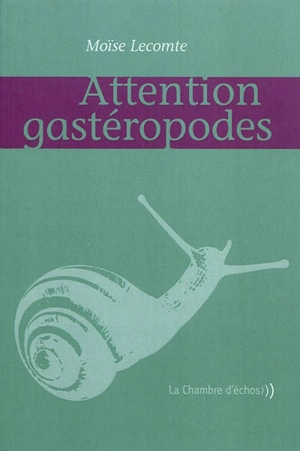Attention gastéropodes - Moïse Lecomte