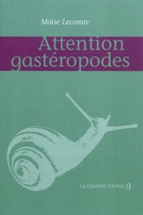 Attention gastéropodes - Moïse Lecomte