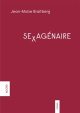 Sexagénaire - Jean-Moïse Braitberg