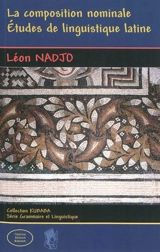 La composition nominale : études de linguistique latine - Léon Nadjo