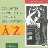 Curiosités et spécialités culinaires de La Réunion de A à Z - Anne-Isabelle Lucas