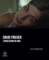 David Fincher : l'obsession du mal - Juliette Goffart