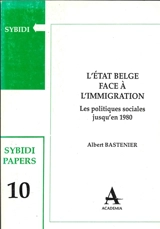 L'Etat belge face à l'immigration : les politiques sociales jusqu'en 1980 - Albert Bastenier