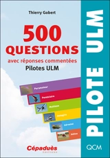 500 questions avec réponses commentées : pilotes ULM - Thierry Gobert