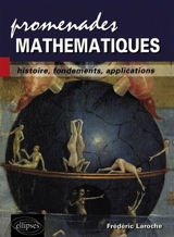 Promenades mathématiques : histoire, fondements, applications - Frédéric Laroche