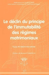 Le déclin du principe de l'immutabilité des régimes matrimoniaux - Nicole Pétroni-Maudière