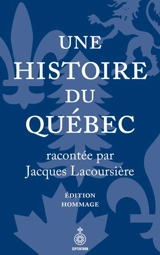 Une histoire du Québec racontée par Jacques Lacoursière - Jacques Lacoursière