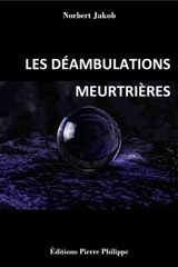 Les déambulations meurtrières - Norbert Jakob
