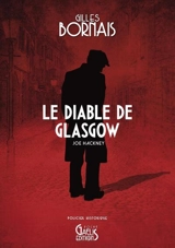 Joe Hackney. Le diable de Glasgow : policier historique - Gilles Bornais
