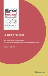 Le droit à l'écriture : une éthique de la délicatesse au service de la démocratie face à l'anthropocène - Bruno Hubert
