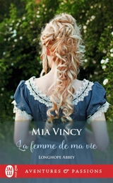 Longhope abbey. Vol. 4. La femme de ma vie - Mia Vincy
