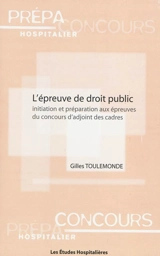 L'épreuve de droit public : initiation et préparation aux épreuves du concours d'adjoint des cadres - Gilles Toulemonde