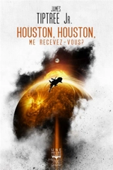 Houston, Houston, me recevez-vous ? - James Tiptree