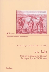 Voir l'habit : discours et images du vêtement, du Moyen Age au XVIIe siècle