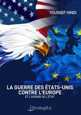 Guerre des Etats-Unis contre l'Europe - Youssef Hindi