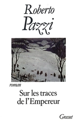 Sur les traces de l'empereur - Roberto Pazzi