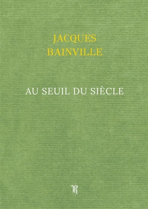 Au seuil du Siècle - Jacques Bainville
