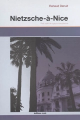 Nietzsche-à-Nice : petit traité de logique européenne : fiction - Renaud Denuit
