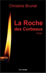 La roche des corbeaux : thriller - Christine Brunet