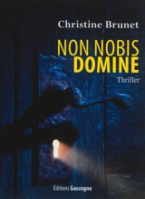 Non nobis domine : thriller - Christine Brunet
