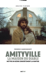 Amityville, la maison du diable : mettre en scène concrètement la hantise - Frédéric Zamochnikoff