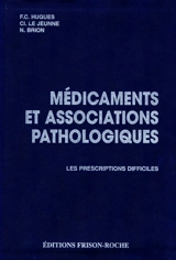Médicaments et associations pathologiques : les prescriptions difficiles - François-Claude Hugues